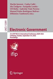 book Electronic Government: 21st IFIP WG 8.5 International Conference, EGOV 2022, Linköping, Sweden, September 6–8, 2022, Proceedings (Lecture Notes in Computer Science, 13391)