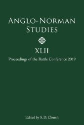 book Anglo-Norman Studies XLII: Proceedings of the Battle Conference 2019