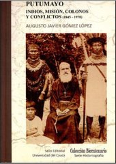 book Putumayo: indios, misión, colonos y conflictos (1845-1970). Fragmentos para una historia de los procesos de incorporación de la frontera amazónica y su impacto en las sociedades indígenas