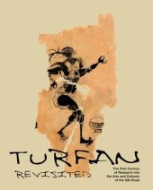 book Turfan Revisited: The First Century of Research into the Arts and Cultures of the Silk Road