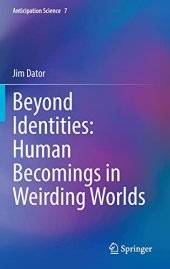 book Beyond Identities: Human Becomings in Weirding Worlds (Anticipation Science, 7)