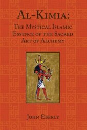 book Al-Kimia: The Mystical Islamic Essence of the Sacred Art of Alchemy