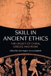 book Skill in Ancient Ethics: The Legacy of China, Greece and Rome