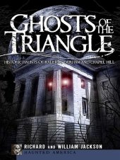 book Ghosts of the Triangle: Historic Haunts of Raleigh, Durham and Chapel Hill