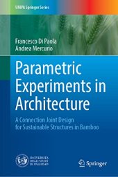 book Parametric Experiments in Architecture: A Connection Joint Design for Sustainable Structures in Bamboo (UNIPA Springer Series)