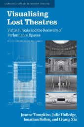 book Visualising Lost Theatres: Virtual Praxis and the Recovery of Performance Spaces