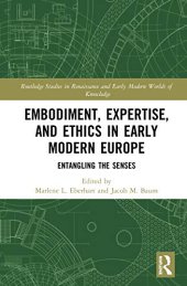 book Embodiment, Expertise, and Ethics in Early Modern Europe (Routledge Studies in Renaissance and Early Modern Worlds of Knowledge)