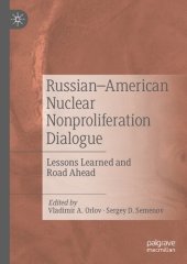 book Russian–American Nuclear Nonproliferation Dialogue: Lessons Learned And Road Ahead