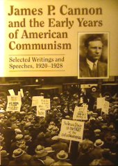 book James P. Cannon and the Early Years of American Communism: Selected Writings and Speeches 1920-1928