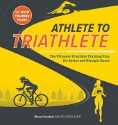 book Athlete to Triathlete: The Ultimate Triathlon Training Plan for Sprint and Olympic Races burst: 12-Week Training Plans