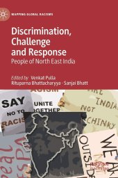 book Discrimination, Challenge and Response: People of North East India (Mapping Global Racisms)