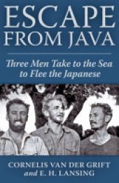 book Escape from Java: Three Men Take to the Sea to Flee the Japanese