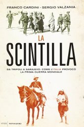 book La scintilla. Da Tripoli a Sarajevo: come l'Italia provocò la prima guerra mondiale