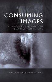 book Consuming Images: Film Art and the American Television Commercial