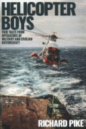 book Helicopter Boys: True Tales from the Operators of Civilian and Military Rotorcraft
