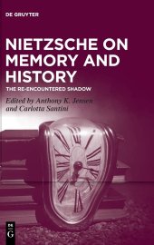 book Nietzsche on Memory and History: The Re-Encountered Shadow