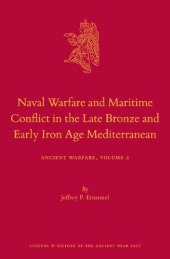 book Naval Warfare and Maritime Conflict in the Late Bronze and Early Iron Age Mediterranean