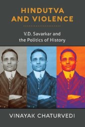 book Hindutva and Violence: V. D. Savarkar and the Politics of History