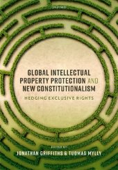 book Global Intellectual Property Protection And New Constitutionalism: Hedging Exclusive Rights