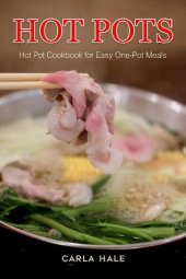 book Hot Pots: Hot Pot Cookbook for Easy One-Pot Meals