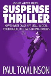 book Suspense Thriller: How to Write Chase, Spy, Legal, Medical, Psychological, Political & Techno-Thrillers