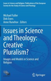 book Issues in Science and Theology: Creative Pluralism?: Images and Models in Science and Religion (Issues in Science and Religion: Publications of the ... for the Study of Science and Theology, 6)