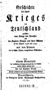 book Geschichte des letzten Krieges in Teutschland zwischen dem König von Preußen und der Kaiserin Königin und ihren Alliierten in den Jahren 1756 und 1757