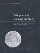 book Mapping and Naming the Moon: A History of Lunar Cartography and Nomenclature