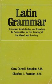 book Latin Grammar: Grammar, Vocabularies, and Exercises in Preparation for the Reading of the Missal and Breviary