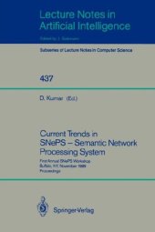 book Current Trends in SNePS — Semantic Network Processing System: First Annual SNePS Workshop Buffalo, NY, November 13, 1989 Proceedings