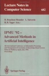 book IPMU '92—Advanced Methods in Artificial Intelligence: 4th International Conference on Information Processing and Management of Uncertainty in Knowledge-Based Systems Palma de Mallorca, Spain, July 6–10, 1992 Proceedings