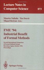 book FME '94: Industrial Benefit of Formal Methods: Second International Symposium of Formal Methods Europe Barcelona, Spain, October 24–28, 1994 Proceedings