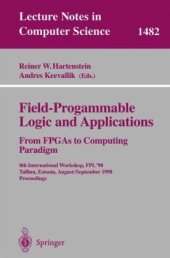 book Field-Programmable Logic and Applications From FPGAs to Computing Paradigm: 8th International Workshop, FPL '98 Tallinn, Estonia, August 31–September 3, 1998 Proceedings