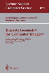 book Discrete Geometry for Computer Imagery: 6th International Workshop, DGCI’96 Lyon, France, November 13–15, 1996 Proceedings