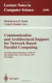 book Communication and Architectural Support for Network-Based Parallel Computing: First International Workshop, CANPC'97 San Antonio, Texas, USA, February 1–2, 1997 Proceedings