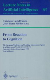 book From Reaction to Cognition: 5th European Workshop on Modelling Autonomous Agents in a Multi-Agent World, MAAMAW '93 Neuchâtel, Switzerland, August 25–27, 1993 Selected Papers