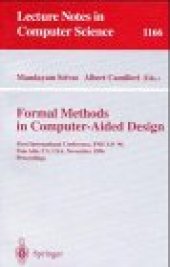 book Formal Methods in Computer-Aided Design: First International Conference, FMCAD '96 Palo Alto, CA, USA, November 6–8, 1996 Proceedings