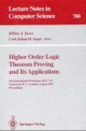 book Higher Order Logic Theorem Proving and Its Applications: 6th International Workshop, HUG '93 Vancouver, B. C., Canada, August 11–13, 1993 Proceedings