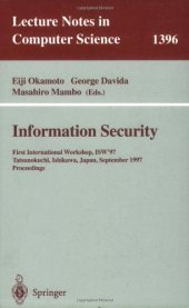 book Information Security: First International Workshop, ISW'97 Tatsunokuchi, Ishikawa, Japan September 17–19, 1997 Proceedings