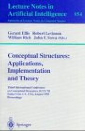 book Conceptual Structures: Applications, Implementation and Theory: Third International Conference on Conceptual Structures, ICCS '95 Santa Cruz, CA, USA, August 14–18, 1995 Proceedings