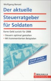 book Der aktuelle Steuerratgeber für Soldaten: Bares Geld zurück für 2008; Steuern optimal gestalten; Mit kommentierten Beispielen