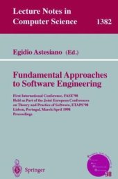 book Fundamental Approaches to Software Engineering: First International Conference, FASE'98 Held as Part of the Joint European Conferences on Theory and Practice of Software, ETAPS'98 Lisbon, Portugal, March 28 – April 4, 1998 Proceedings