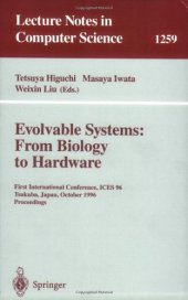 book Evolvable Systems: From Biology to Hardware: First International Conference, ICES96 Tsukuba, Japan, October 7–8, 1996 Proceedings