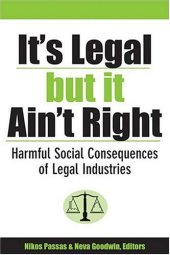 book It's Legal But It Ain't Right: Harmful Social Consequences of Legal Industries 