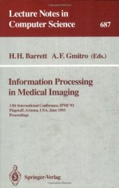 book Information Processing in Medical Imaging: 13th International Conference, IPMI '93 Flagstaff, Arizona, USA, June 14–18, 1993 Proceedings