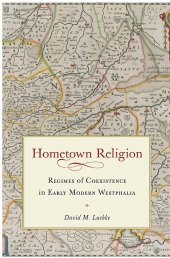 book Hometown Religion: Regimes of Coexistence in Early Modern Westphalia