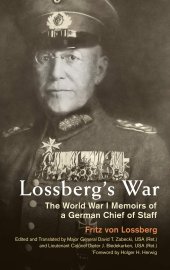 book Lossberg's War: The World War I Memoirs of a German Chief of Staff (Foreign Military Studies)