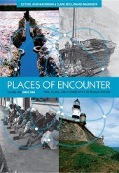 book Places of Encounter, Volume 2: Time, Place, and Connectivity in World History, Volume Two: Since 1500