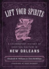 book Lift Your Spirits: A Celebratory History of Cocktail Culture in New Orleans