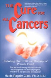 book Hulda Clark The Cure for All Cancers: Including Over 100 Case Histories of Persons Cured